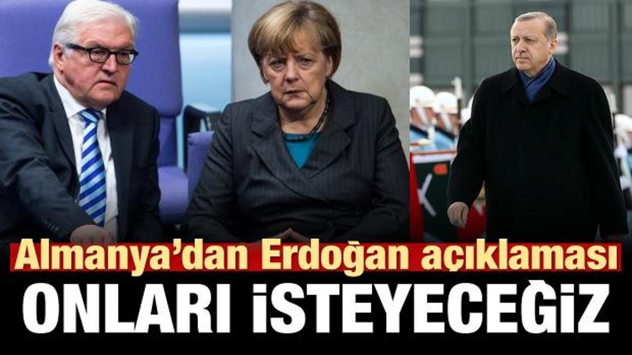Almanya'dan Erdoğan açıklaması: Onları isteyeceğiz