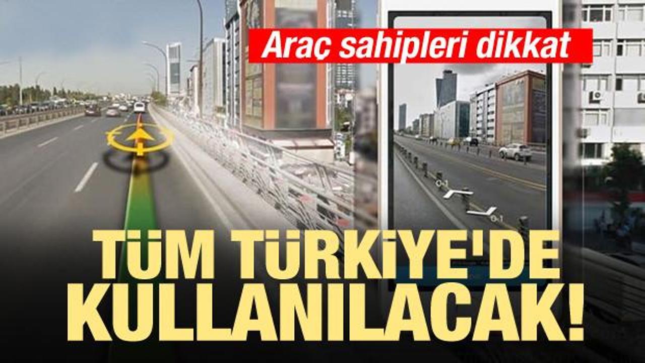 Araç sahipleri dikkat! Tüm Türkiye'de kullanılacak