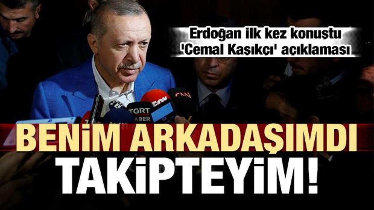 Erdoğan'dan kritik 'Cemal Kaşık&ccedil;ı' a&ccedil;ıklaması!
