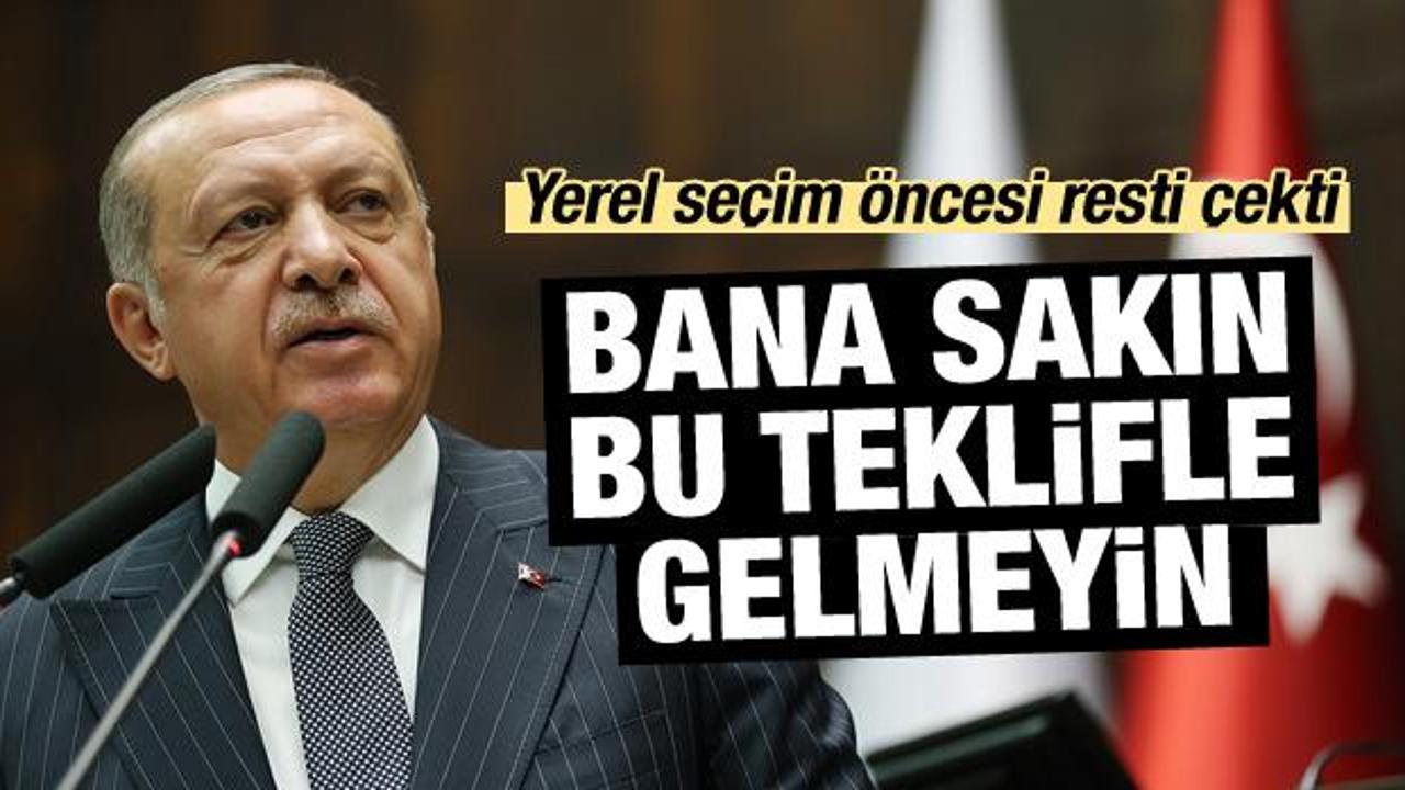 Erdoğan'dan net uyarı: Kimse bu teklifle gelmesin