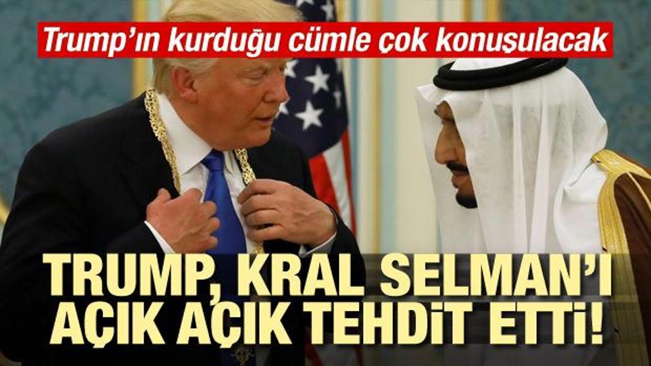 Trump, Kral Selman'ı a&ccedil;ık a&ccedil;ık tehdit etti