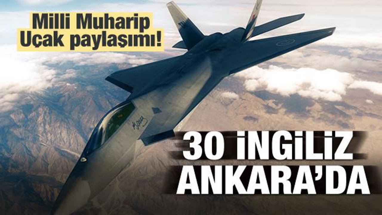 Milli Muharip Uçak paylaşımı! İngilizler Ankara'da