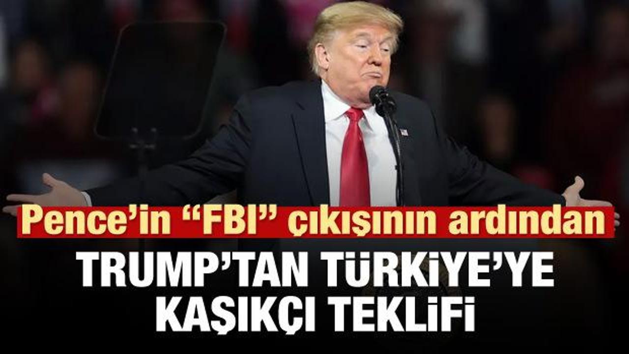 Trump'tan Türkiye'ye kaşıkçı teklifi