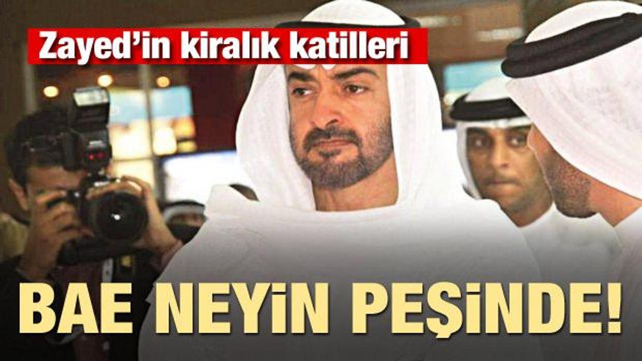 BAE neyin peşinde! Zayed’in kiralık katilleri