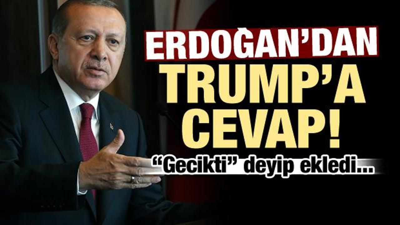 Erdoğan'dan ABD Başkanı Trump'a cevap!