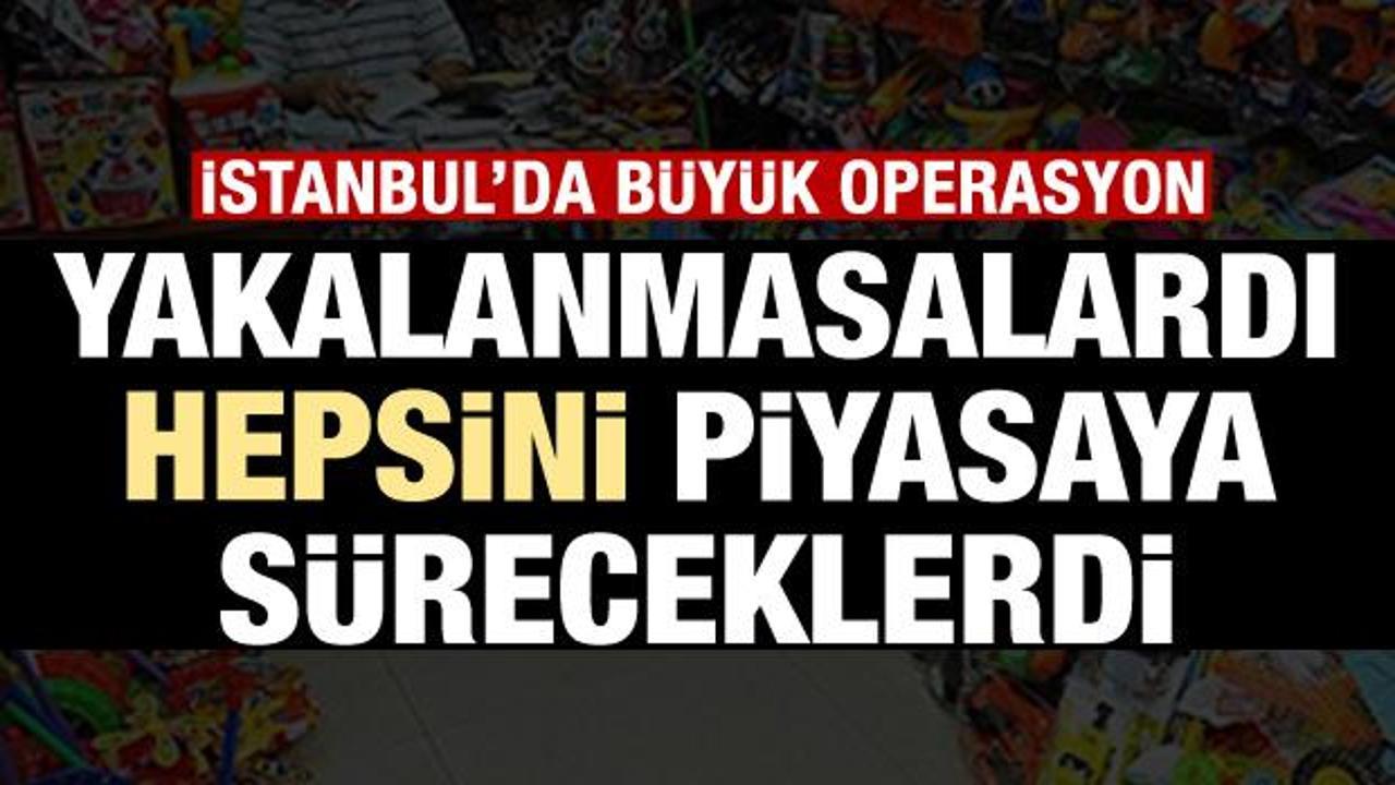 İstanbul'da operasyon! 15 bin adet ele geçirildi