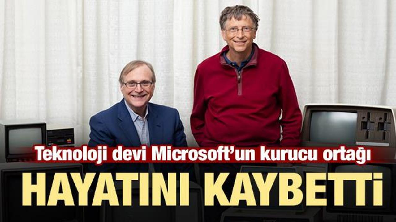Microsoft'un kurucu ortağı hayatını kaybetti