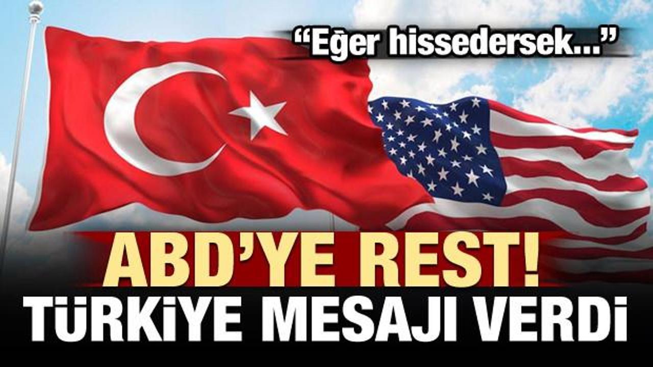 Türkiye'den ABD'ye rest: Eğer anlarsak...