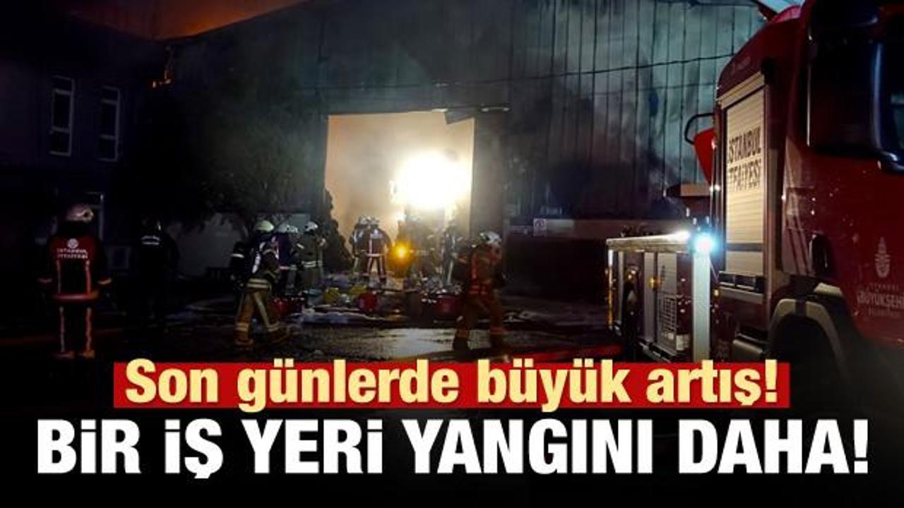 İstanbul'da bir fabrika yangını daha!