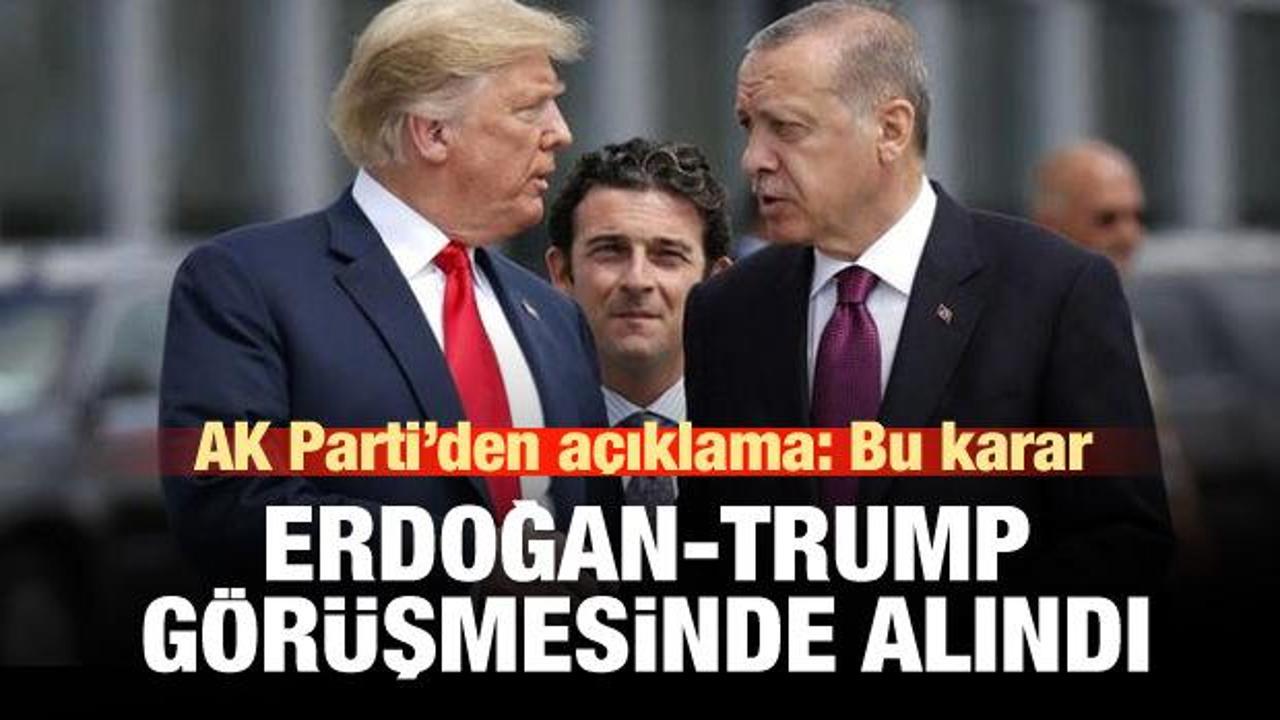 Çelik: Karar, Erdoğan-Trump görüşmesinde alındı!