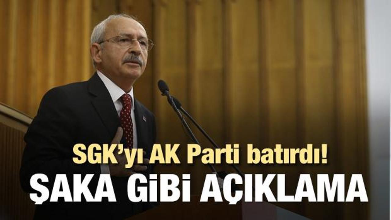 Kılıçdaroğlu: SGK'yı bunlar batırdı