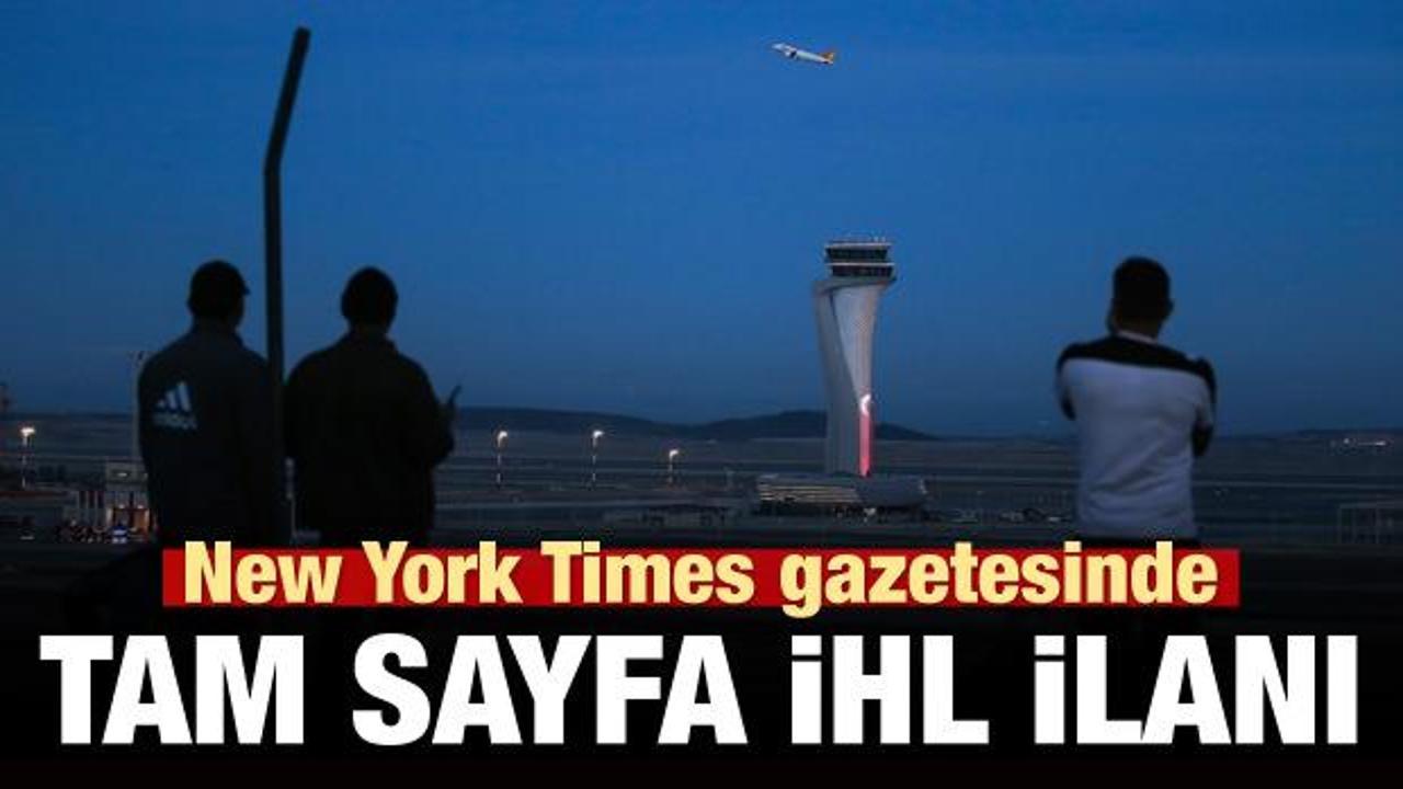 New York Times'ta İstanbul Havalimanı ilanı