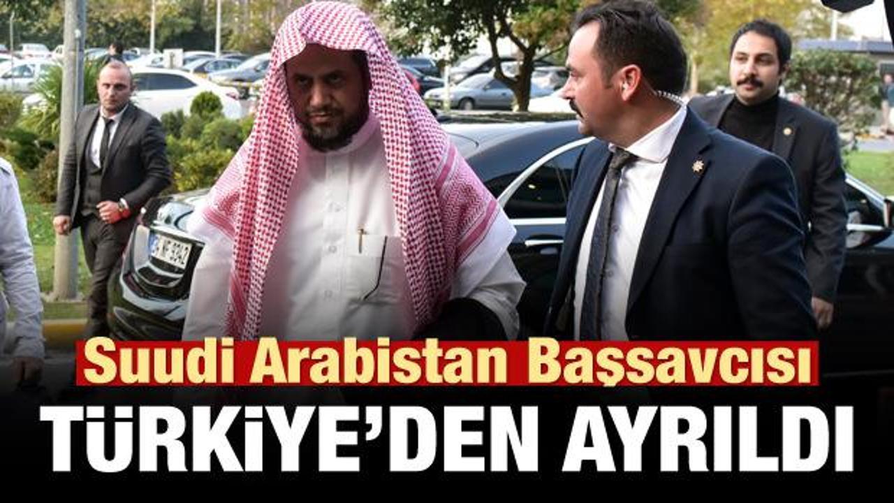 Suudi Başsavcı Türkiye'den ayrıldı