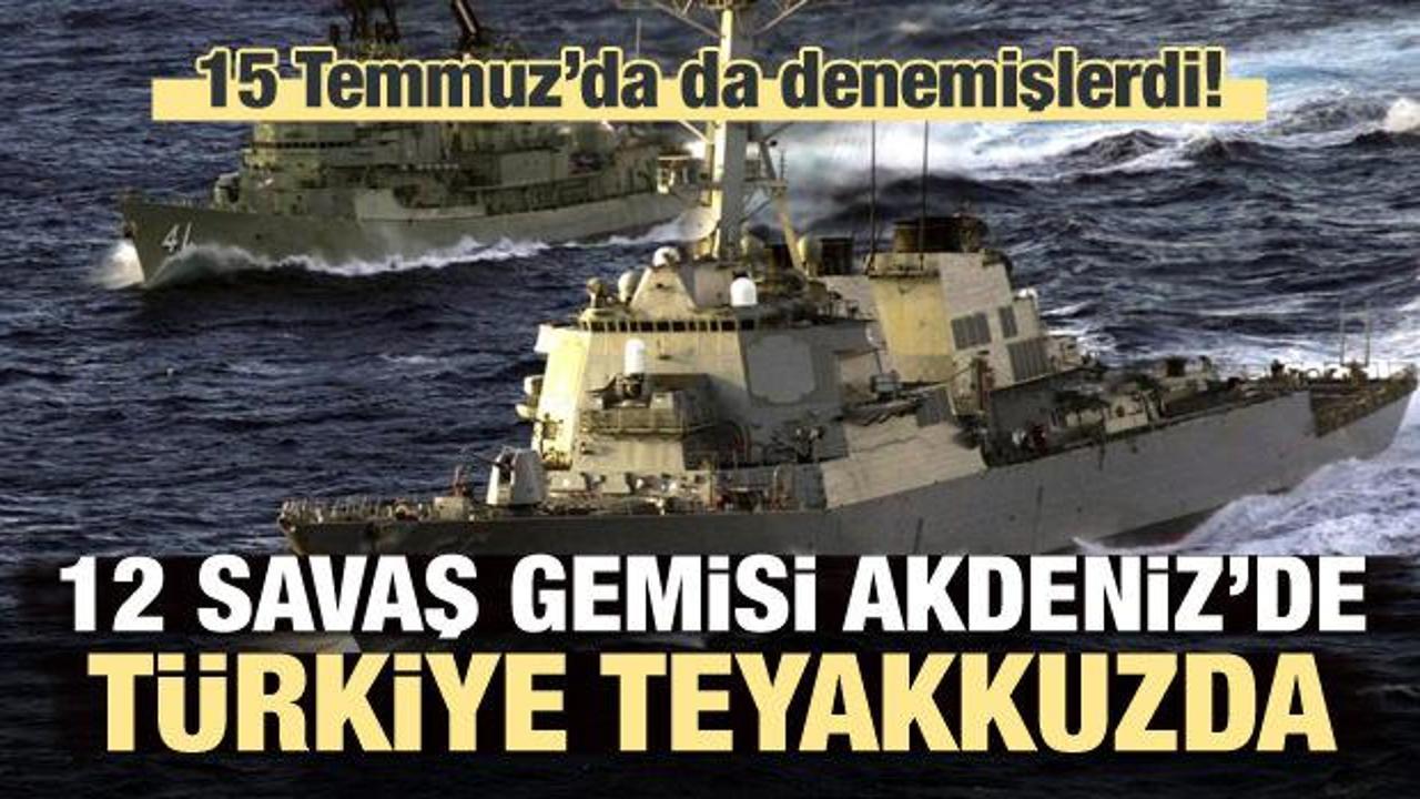 12 savaş gemisi Akdeniz'de! Türkiye teyakkuzda