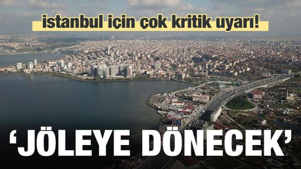 İstanbul için çok kritik uyarı: Jöleye dönecek