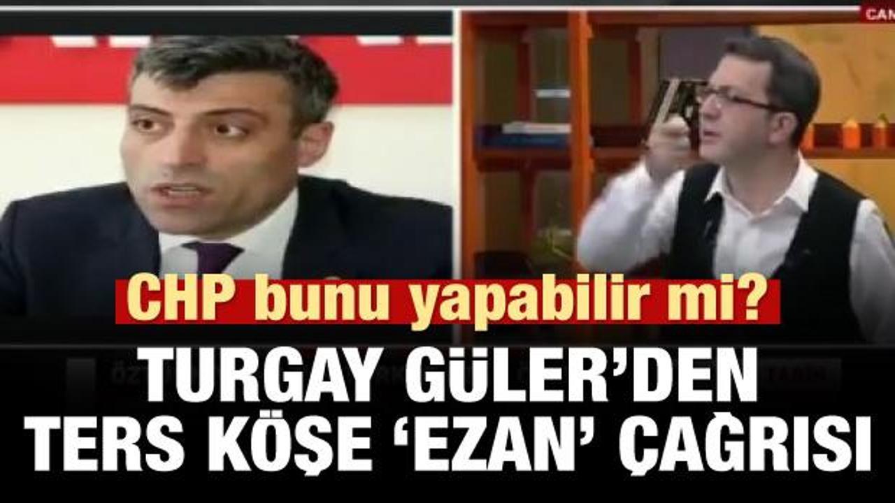 Turgay Güler'den CHP'ye ters köşe 'ezan' çağrısı