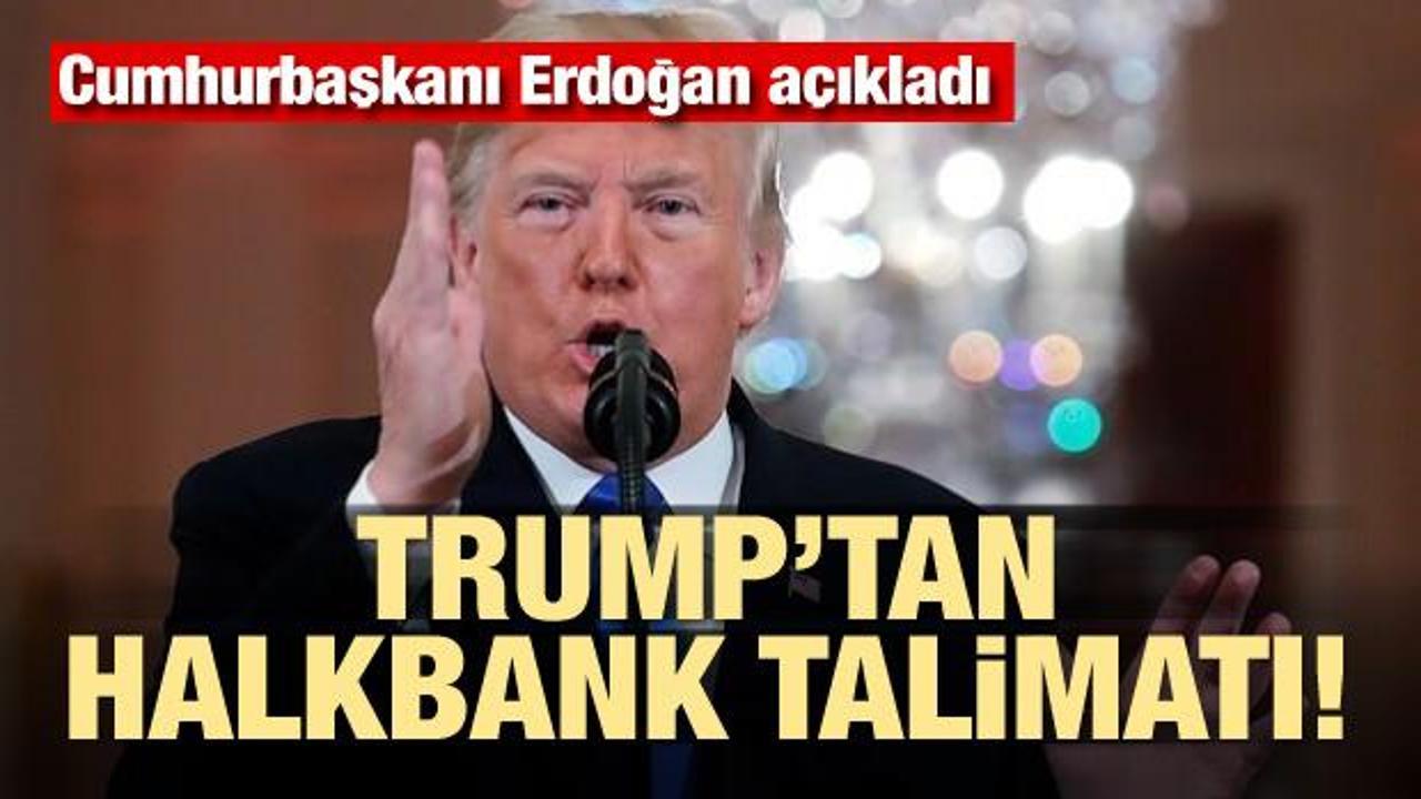 Trump'tan Halkbank talimatı