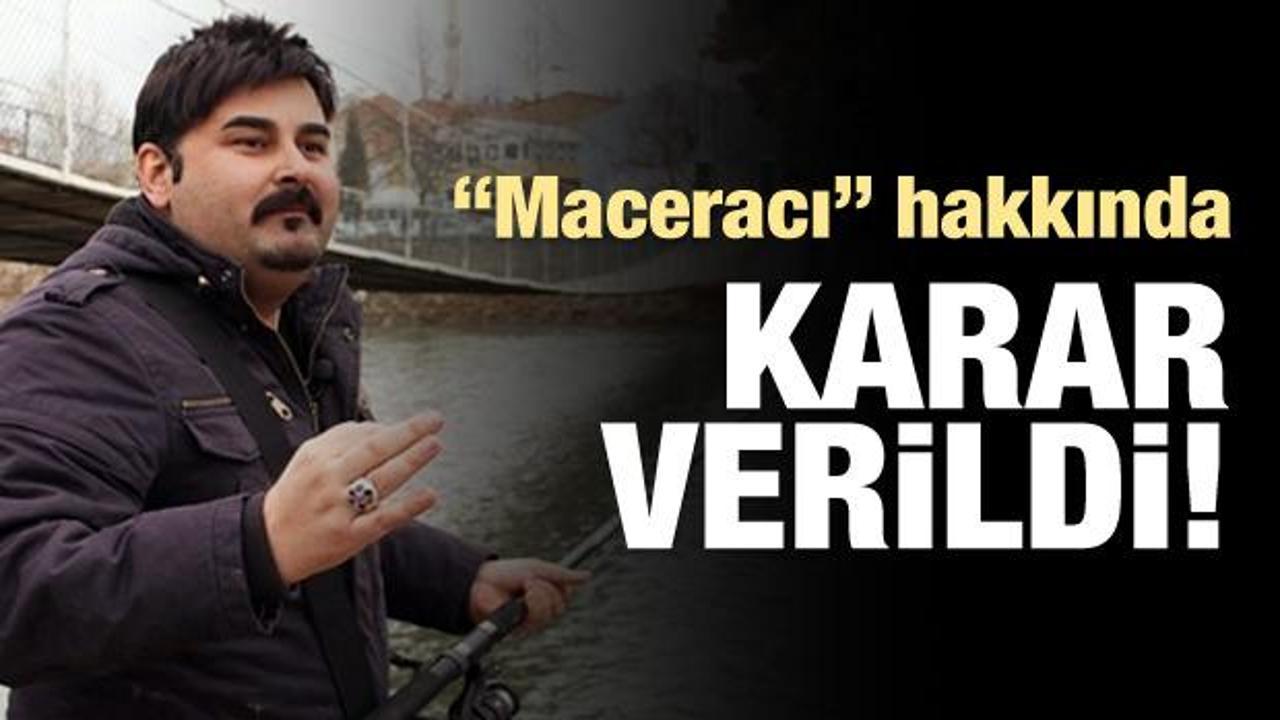 'Maceracı' hakkında karar!