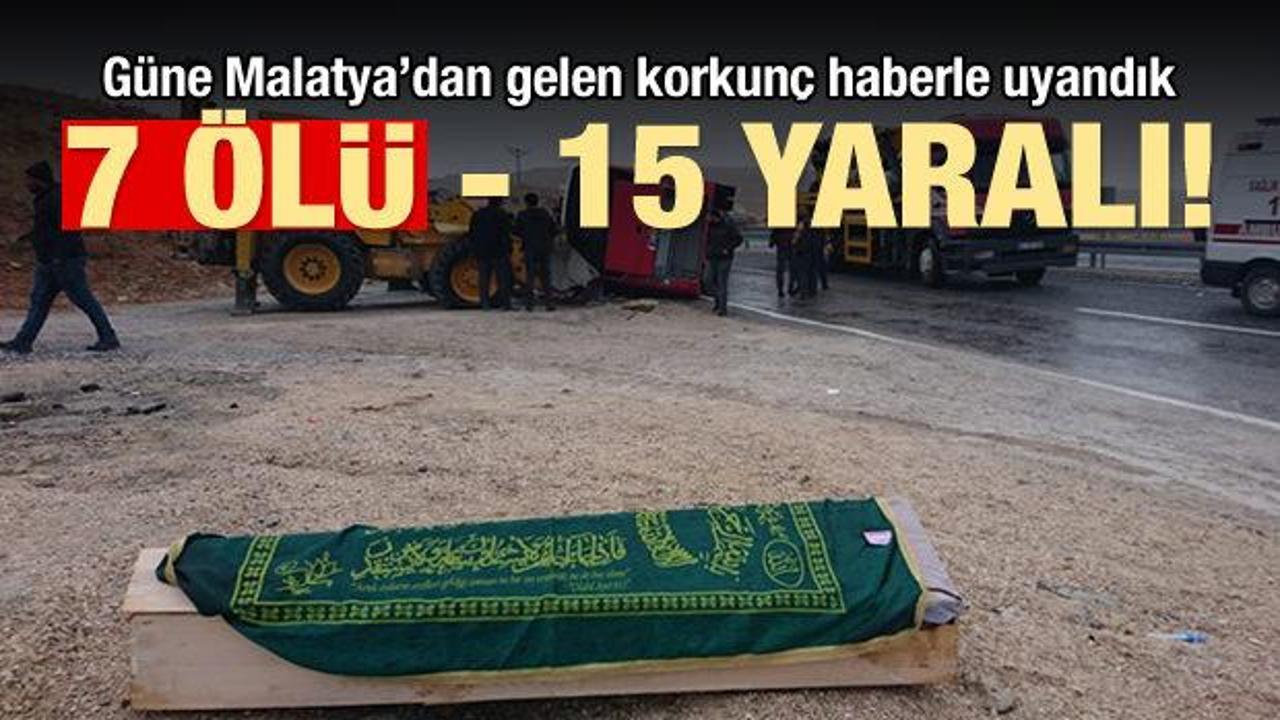 Malatya'da katliam gibi kaza: 7 ölü, 15 yaralı!