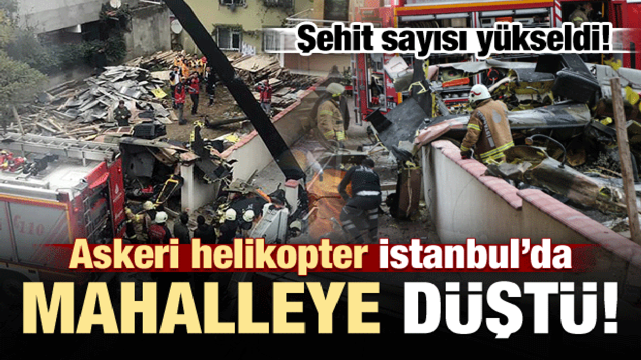 İstanbul'da askeri helikopter d&uuml;şt&uuml;! 4 şehit