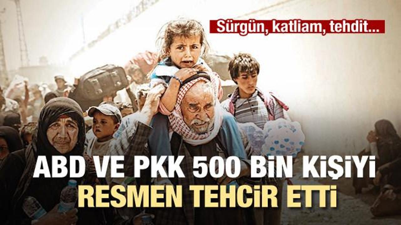 ABD ve PKK 500 bin kişiyi sürgün etti!