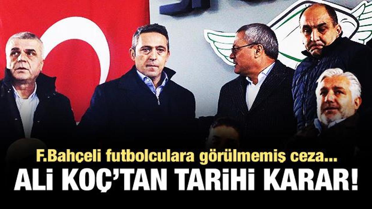 Ali Koç'tan futbolculara görülmemiş ceza!