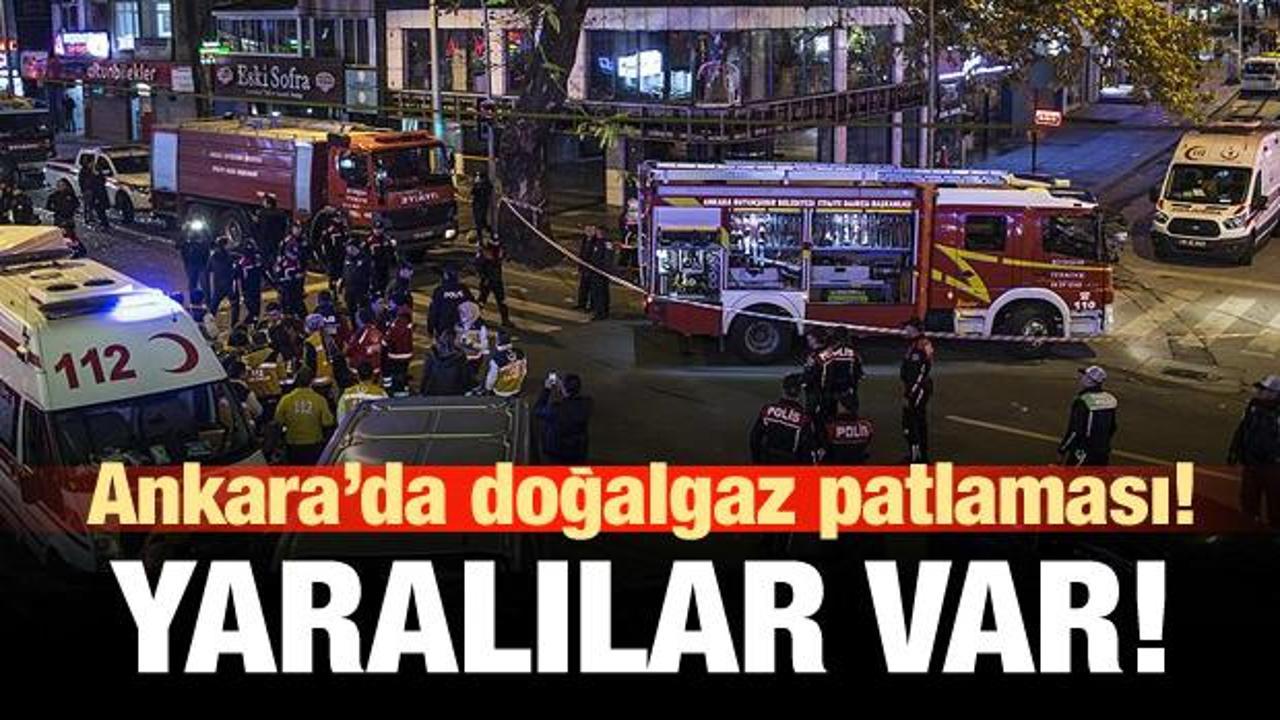 Ankara'da doğalgaz patlaması! Yaralılar var