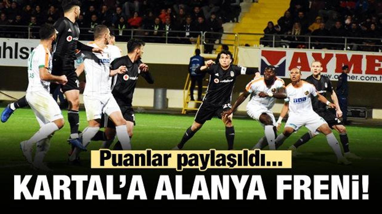 Beşiktaş'a Alanya freni!