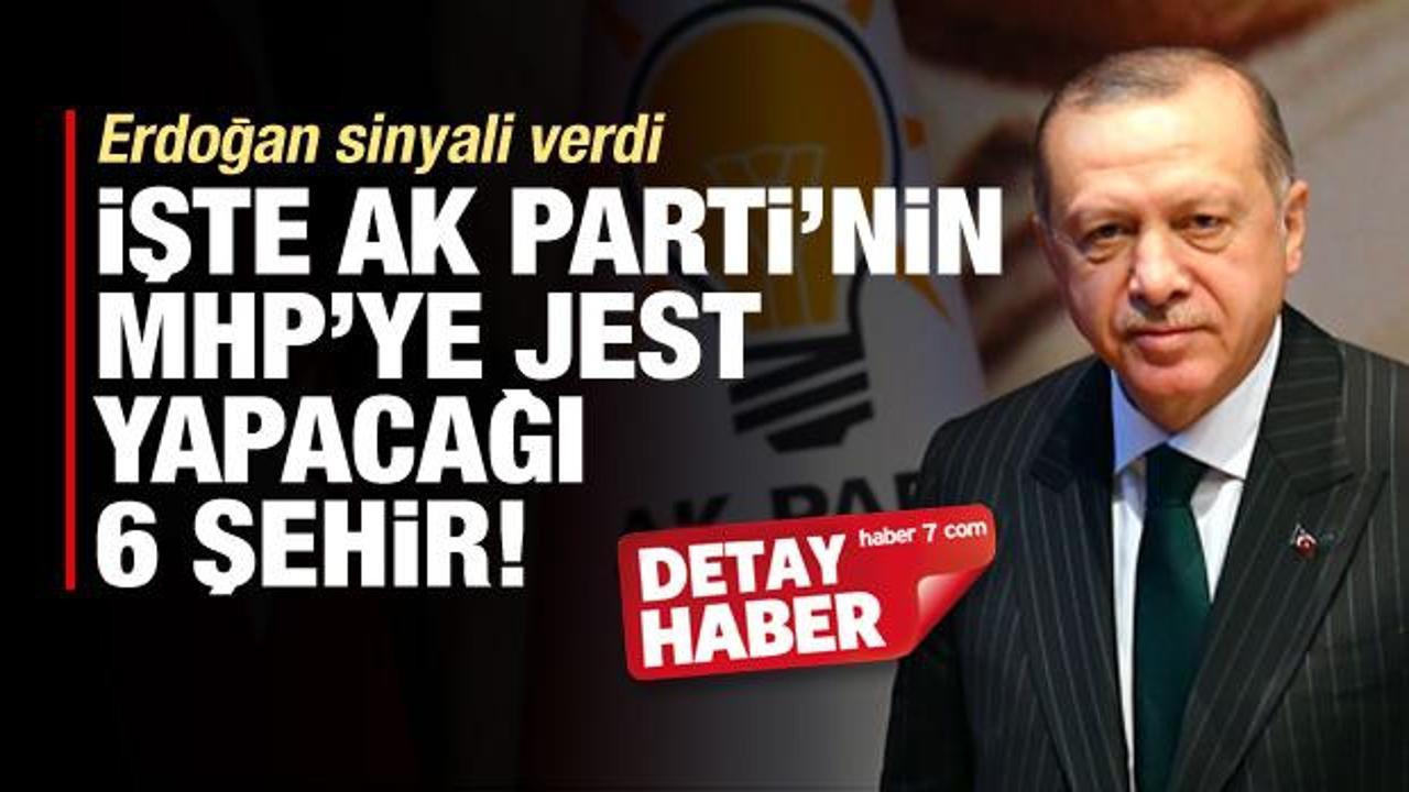 İşte AK Parti'nin MHP'ye jest yapacağı 6 il!