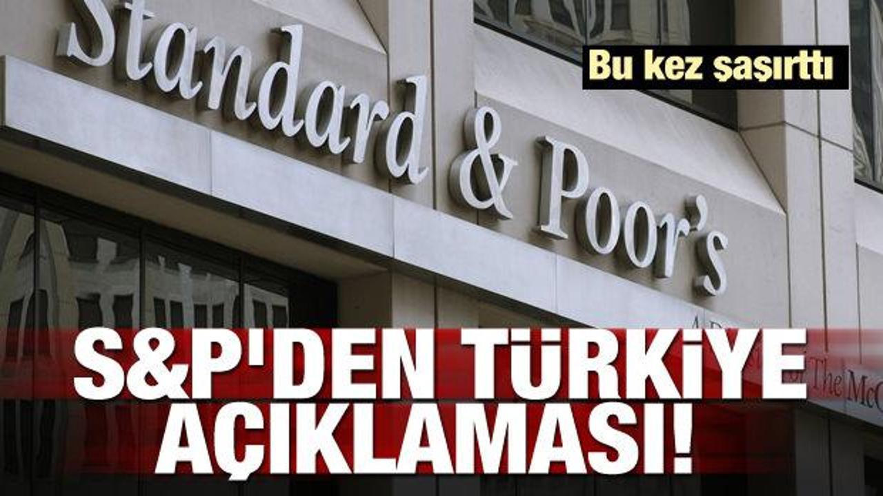 S&P'den Türkiye açıklaması! Bu kez şaşırttı