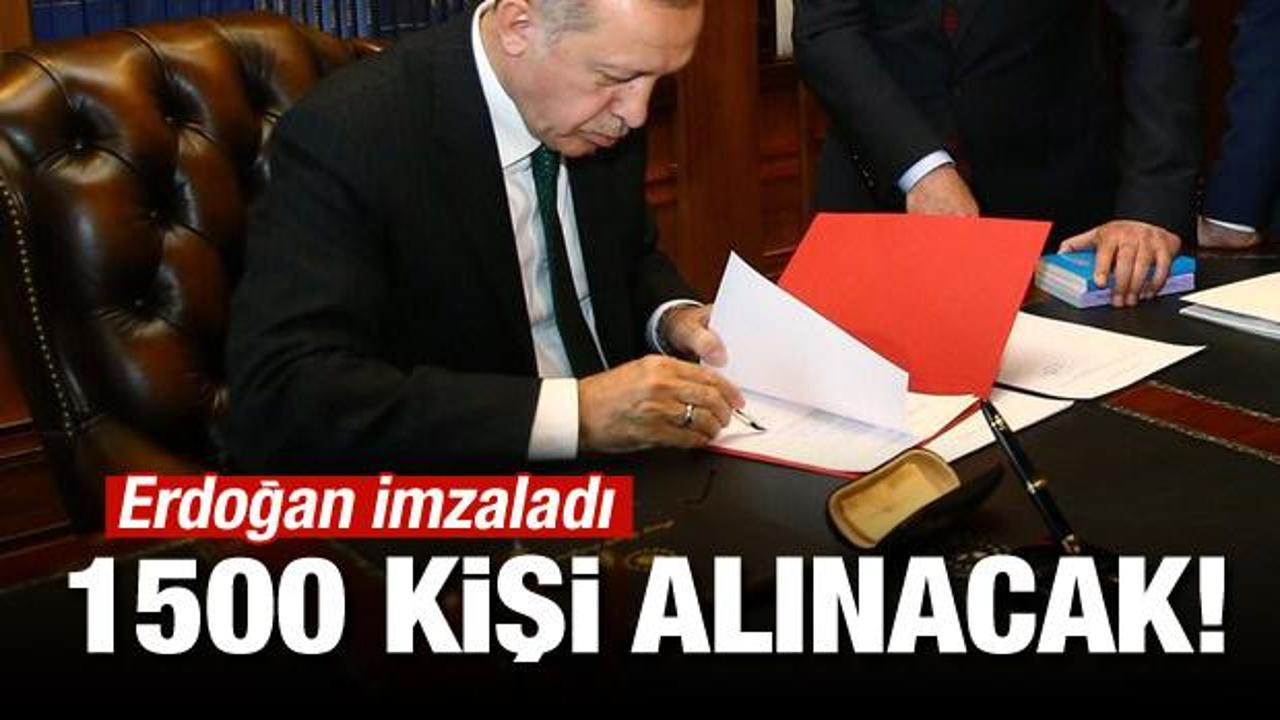 Erdoğan imzaladı! 1500 kişi alınacak