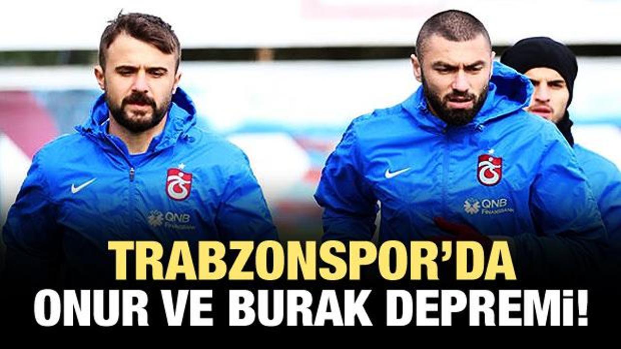 Trabzonspor'da Onur ve Burak depremi!