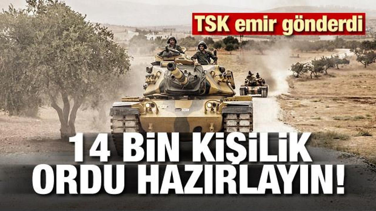 TSK emir gönderdi:14 bin kişilik ordu hazırlayın
