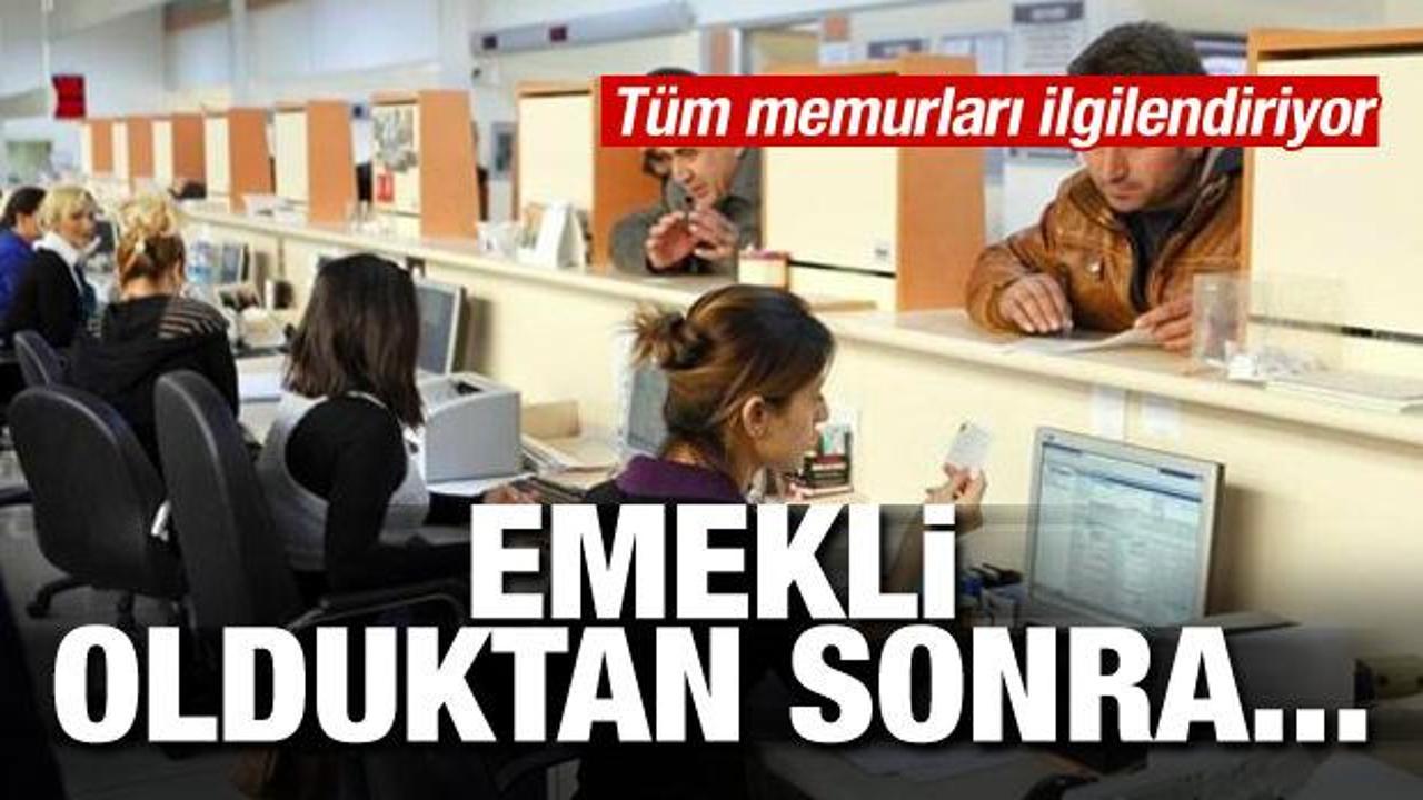 Tüm memurları ilgilendiriyor! Emekli olduktan sonra...