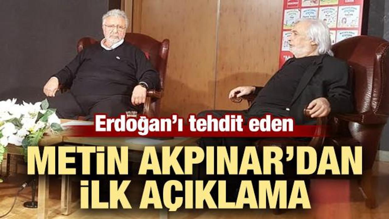Erdoğan'ı tehdit eden Akpınar'dan ilk açıklama