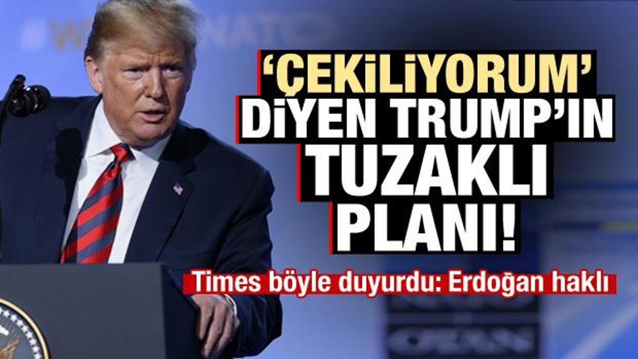 Çekiliyorum diyen Trump'ın tuzağı: Erdoğan haklı