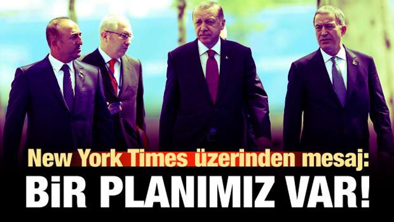 Erdoğan New York Times'a yazdı: Planımız var!