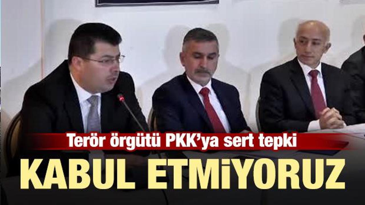 PKK'ya sert tepki! Kabul etmiyoruz