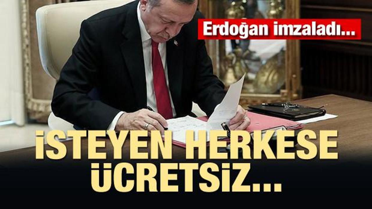 Erdoğan imzaladı! İsteyen herkese ücretsiz...