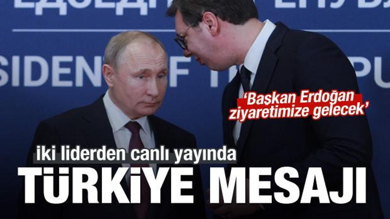 Putin ve Vucic'ten Türkiye mesajı