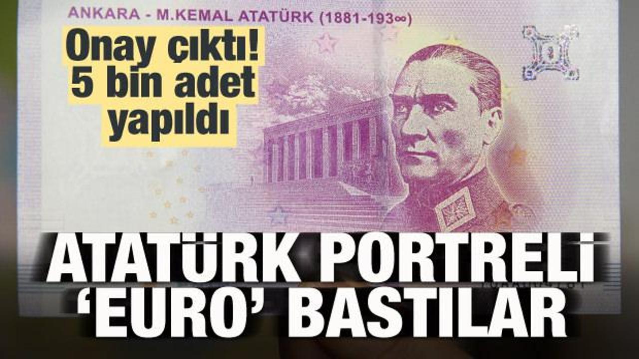 Atatürk portreli 'Euro’ bastılar