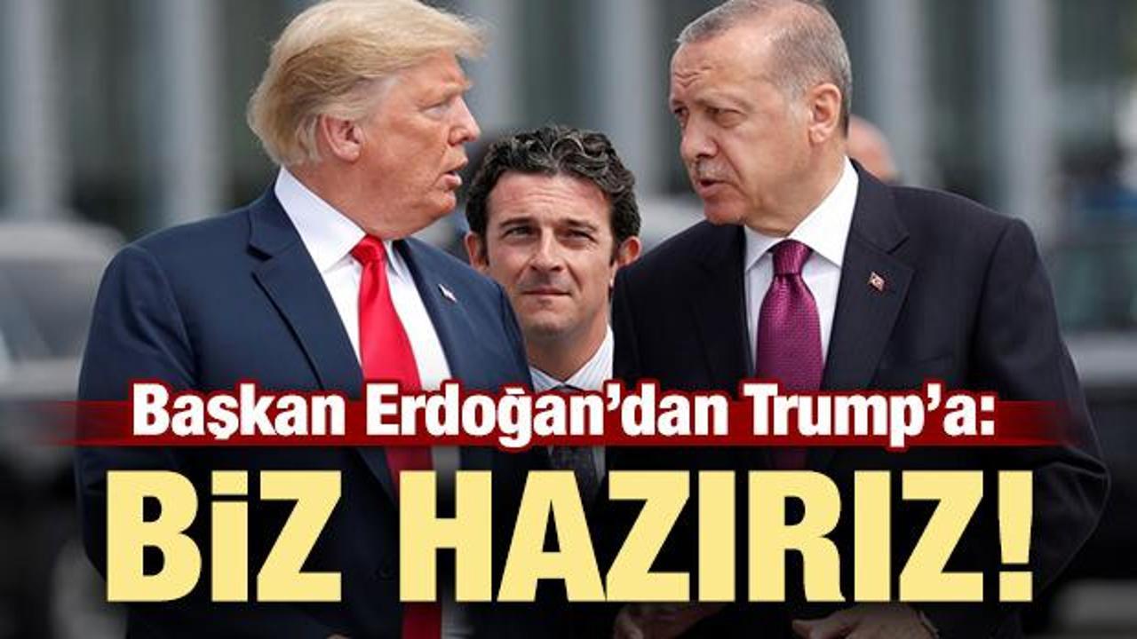 Başkan Erdoğan'dan Trump'a: Biz hazırız!