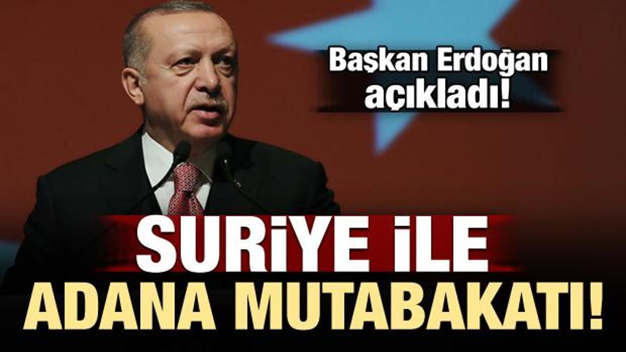 Cumhurbaşkanı Erdoğan: Suriye ile Adana mutabakatı...