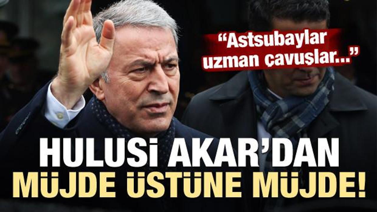 Hulusi Akar'dan m&uuml;jde &uuml;st&uuml;ne m&uuml;jde!
