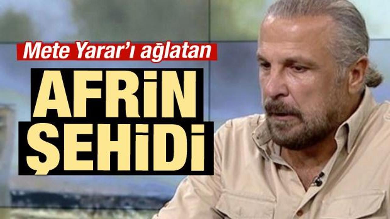 Mete Yarar'ı ağlatan Afrin şehidi