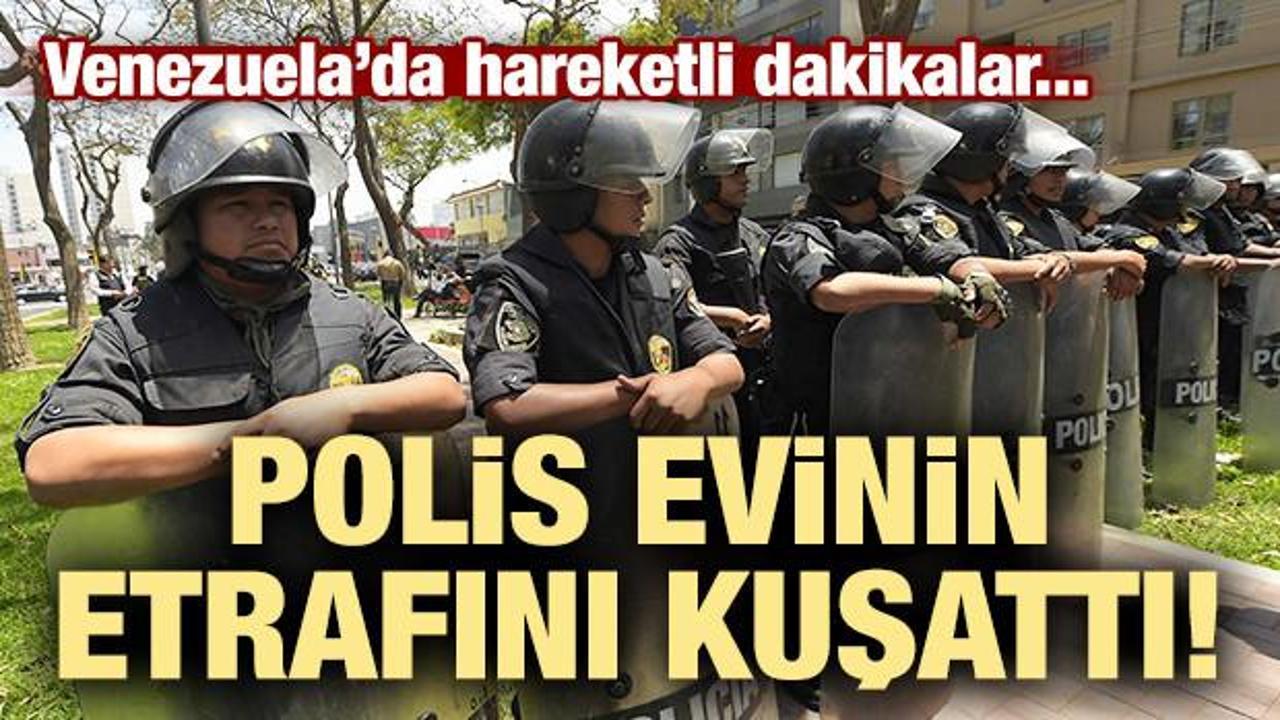 Venezuela'da hareketli dakikalar! Polis evinin etrafını kuşattı