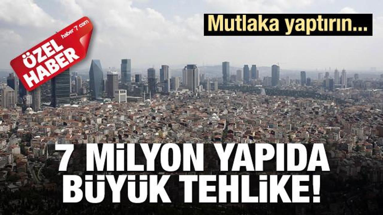 7 milyon yapıda büyük tehlike! Mutlaka yaptırın