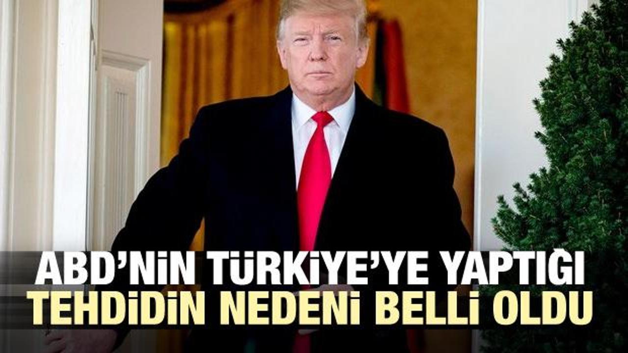 ABD'nin Türkiye'ye yaptığı tehdidin nedeni belli oldu
