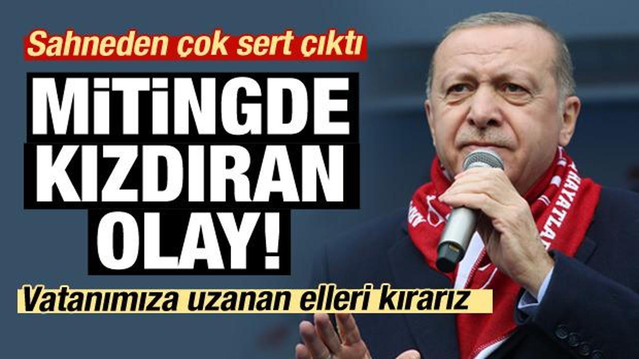 Mitingde Erdoğan'ı kızdıran olay!