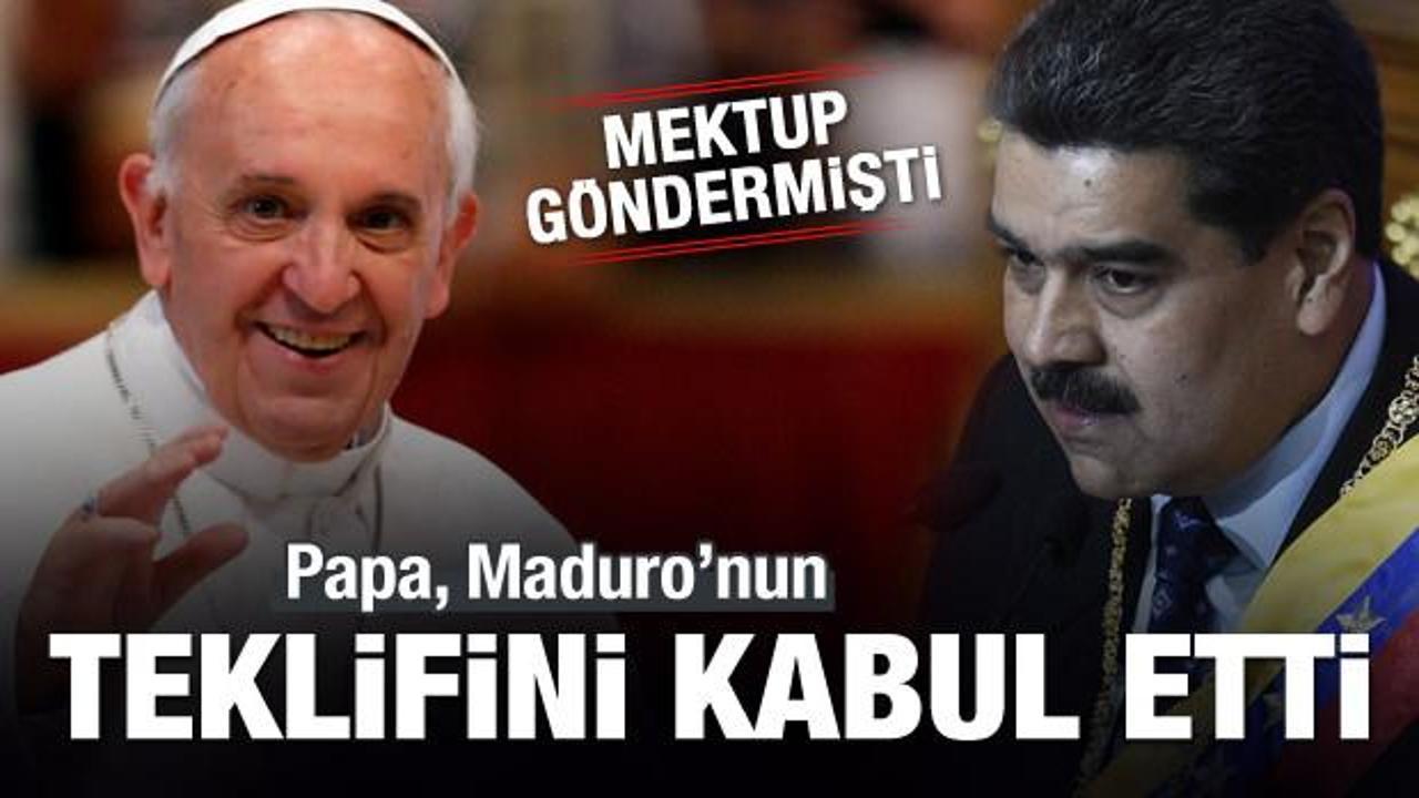 Papa, Maduro’nun teklifini kabul etti